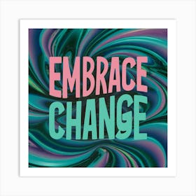 Embrace Change 1 Art Print