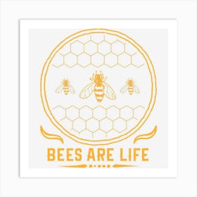 Bees Are Life Save The Bees Art Print