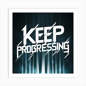 Keep Progressing Art Print