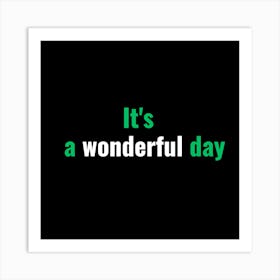 It S A Wonderful Day Art Print