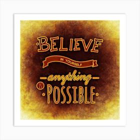 Believe In Yourself Anything Is Possible Motivation Life Courage Enjoy Life Quote Text Art Print