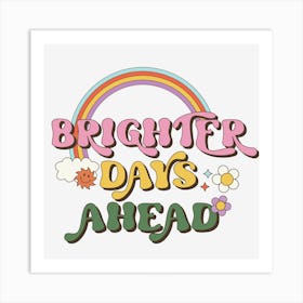 Brighter Days Ahead 1 Art Print