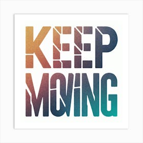 Keep Moving 5 Art Print