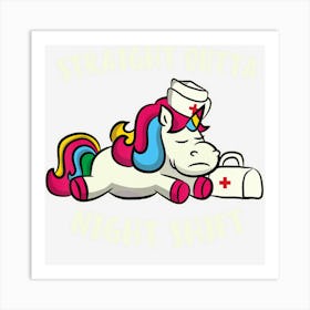 Funny Straight Outta Night Shift For Nurse Unicorns Art Print