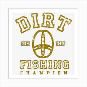 Dirt Fishing Art Print