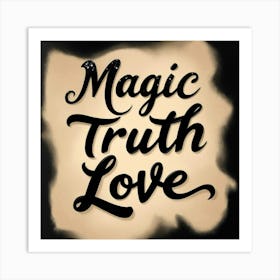 Black And White Magic,Truth,Love Art Print