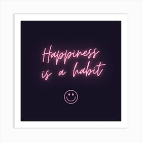 Happiness Is A Habit Art Print