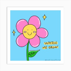 Watch Me Grow Art Print