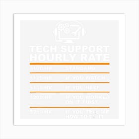 Tech Support Hourly Rate, Tech Computer Geek Gifts Art Print