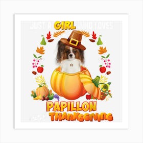 Just A Girl Who Loves Papillon Dog And Thanksgiving Pumpkin Art Print