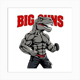 Asm Big Guns T Rex Gym Muscles 0564a20e Fa40 4e86 8654 7c68d1e9bed7 Art Print