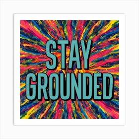 Stay Grounded 3 Art Print