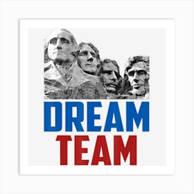 Trending Dream Team Presidents Mount Rushmore Funny 4th Art Print