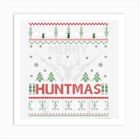 Merry Huntmas Hunting Ugly Christmas Sweater For Deer Hunter Art Print