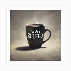 I Will Succeed Art Print