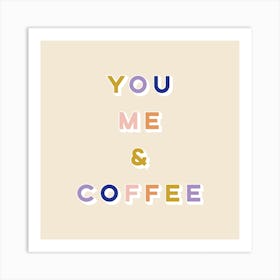 You Me And Coffee Square Art Print