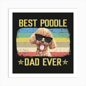 Vintage Best Poodle Dad Ever Dog Daddy Father S Day 01 Art Print