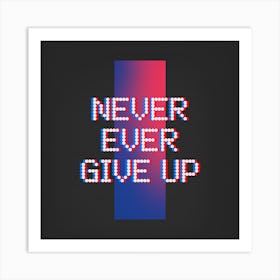 Never Ever Give Up - Retro Design Maker With An Inspirational Quote Art Print
