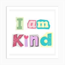 I Am Kind Art Print