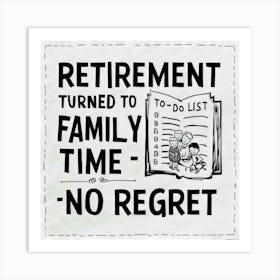 Retirement Turned To Family Time No Regret 2 Art Print