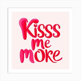 Kiss Me More Square Art Print