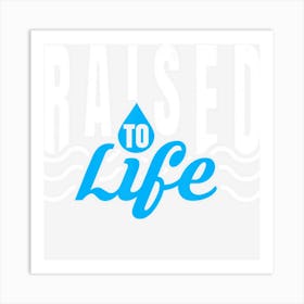 Raised To Life Gift For Christian Water Baptism Art Print