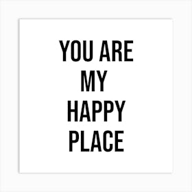 You Are My Happy Place Art Print