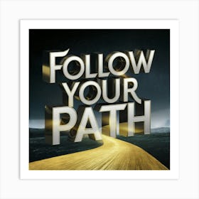 Follow Your Path 5 Art Print