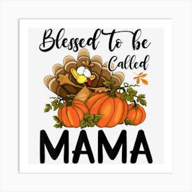 Thanksgiving Blessed To Be Called Mama Pumpkin Art Print