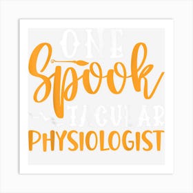 One Spooktacular Physiologist Funny Halloween Physiology Art Print