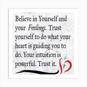 Believe In Yourself And Your Feelings Quote Art Print