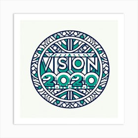 Vision 2020 6 Art Print