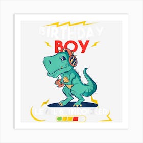 Birthday Boy Level 6 Unlocked T Rex 6th Birthday 6 Yrs Old Art Print