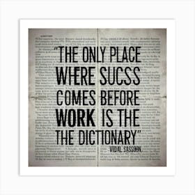 Only Place Where Success Comes Before The Work Art Print