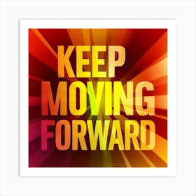 Keep Moving Forward 8 Art Print