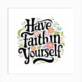 Have Faith In Yourself Art Print