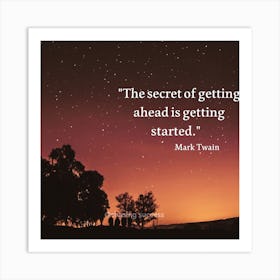 Secret Of Getting Ahead Is Getting Started. #secret#motivation#succes Art Print