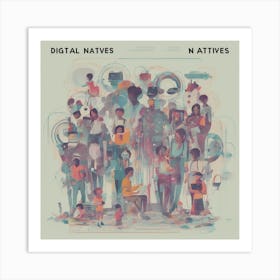 Digital Natives Natives Art Print