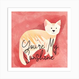 You'Re My Sunshine Art Print