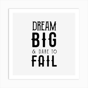 Dream Big Dare To Fail Art Print