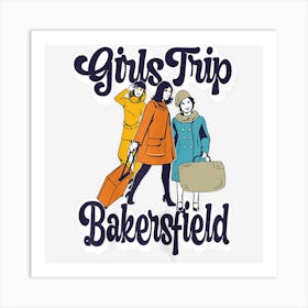 Womens Girls Trip Bakersfield Bestie & Best Friends Art Print