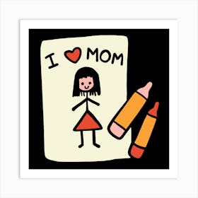 I Love Mom Happy Mother's Day 1 Art Print