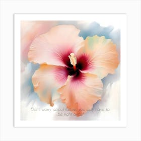 Inspirational Quotes (4) Hibiscus Flower Art Print