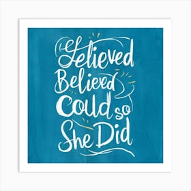 She Believed She Could So She Did Art Print Illust Hkkfiplqssmba3zryxkneq Yoomg44urbcg86agafkk4w Art Print