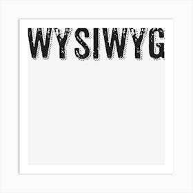 Wysiwyg Art Print