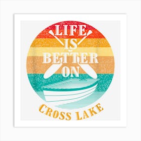 Life Is Better On Cross Lake Funny Boating Humor Boat Art Print