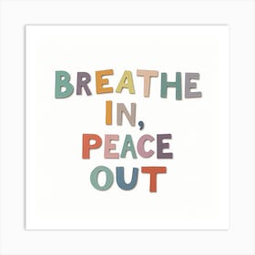 Breathe In Peace Out Art Print