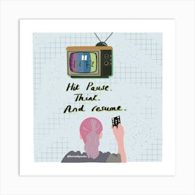 Hit pause, think, and resume Art Print