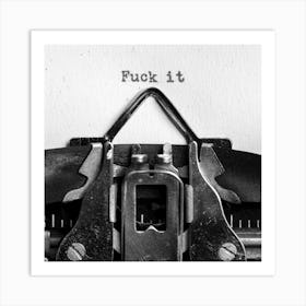 Fuck It 1 Art Print