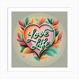 Love Life Art Print